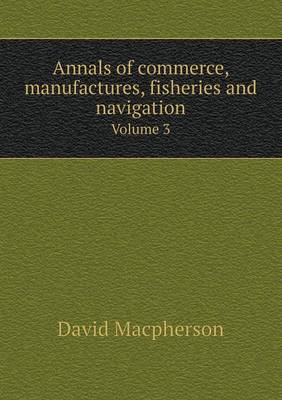 Annals of commerce, manufactures, fisheries and navigation Volume 3