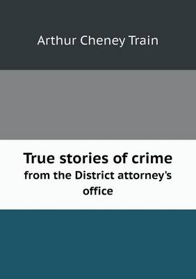 True stories of crime from the District attorney's office