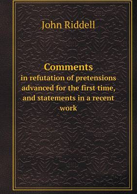 Comments in refutation of pretensions advanced for the first time, and statements in a recent work