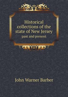 Historical collections of the state of New Jersey past and present