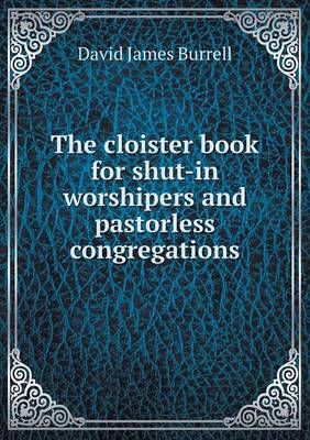 The cloister book for shut-in worshipers and pastorless congregations