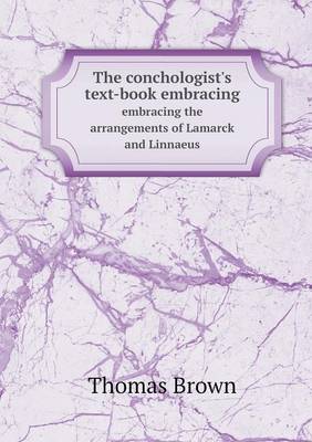 The conchologist's text-book embracing embracing the arrangements of Lamarck and Linnaeus