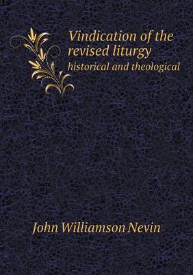 Vindication of the revised liturgy historical and theological