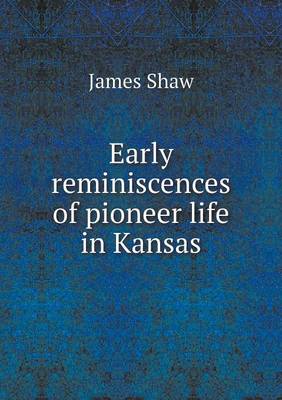Early reminiscences of pioneer life in Kansas