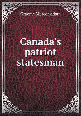 Canada's patriot statesman