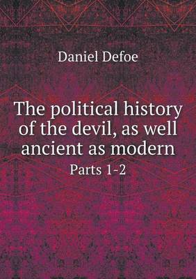 The political history of the devil, as well ancient as modern Parts 1-2
