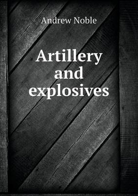 Artillery and explosives