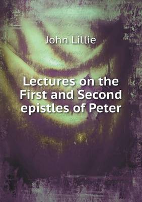 Lectures on the First and Second epistles of Peter