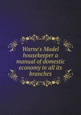 Warne's Model housekeeper a manual of domestic economy in all its branches