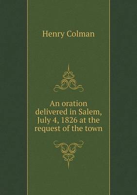 An oration delivered in Salem, July 4, 1826 at the request of the town