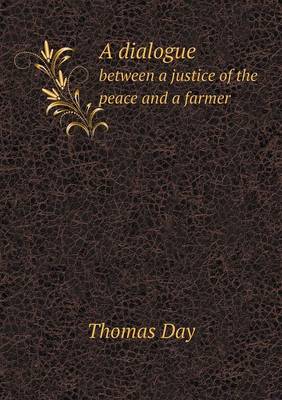 A dialogue between a justice of the peace and a farmer