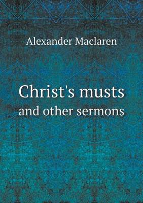 Christ's musts and other sermons