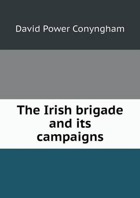 The Irish brigade and its campaigns