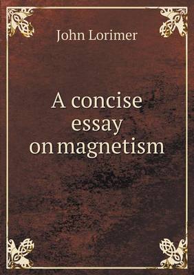 A concise essay on magnetism