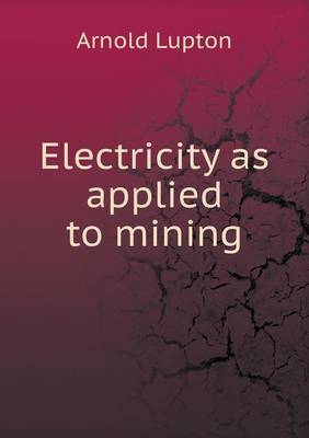 Electricity as applied to mining