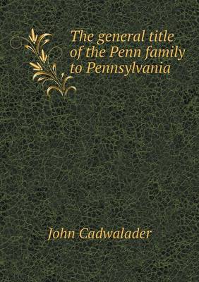 The general title of the Penn family to Pennsylvania