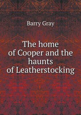 The home of Cooper and the haunts of Leatherstocking