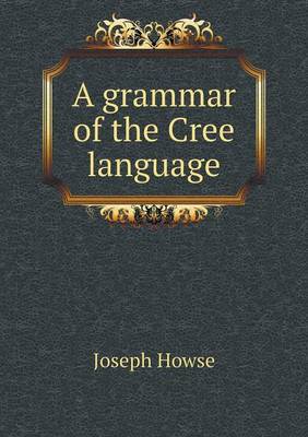 A grammar of the Cree language