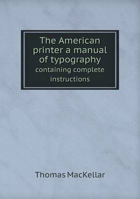 The American printer a manual of typography containing complete instructions