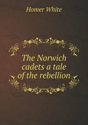 The Norwich cadets a tale of the rebellion