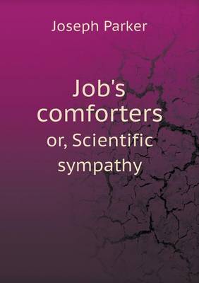 Job's comforters or, Scientific sympathy