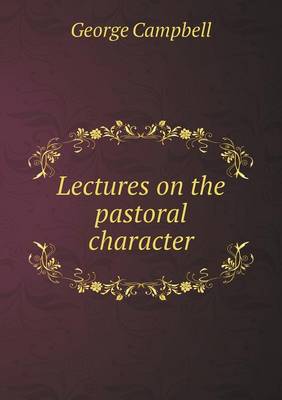 Lectures on the pastoral character