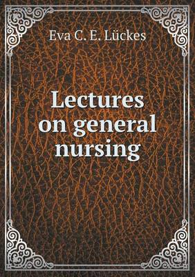 Lectures on general nursing