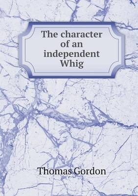 The character of an independent Whig