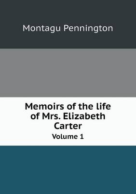 Memoirs of the life of Mrs. Elizabeth Carter Volume 1