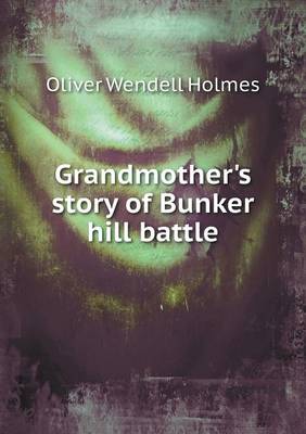 Grandmother's story of Bunker hill battle