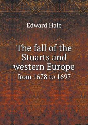 The fall of the Stuarts and western Europe from 1678 to 1697