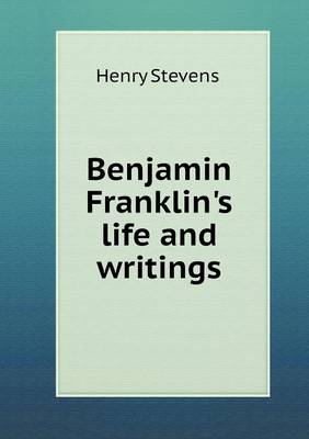 Benjamin Franklin's life and writings