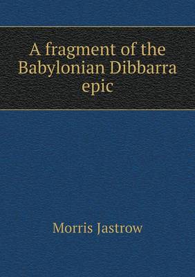 A fragment of the Babylonian Dibbarra epic