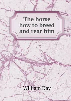 The horse how to breed and rear him
