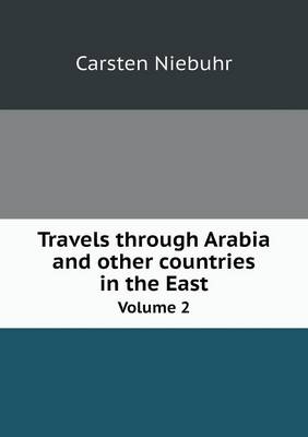 Travels through Arabia and other countries in the East Volume 2