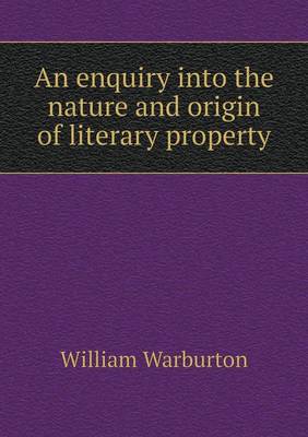 An enquiry into the nature and origin of literary property