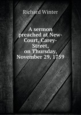 A sermon preached at New-Court, Carey-Street, on Thursday, November 29, 1759