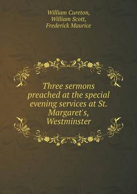 Three Sermons Preached at the Special Evening Services at St. Margaret's, Westminster