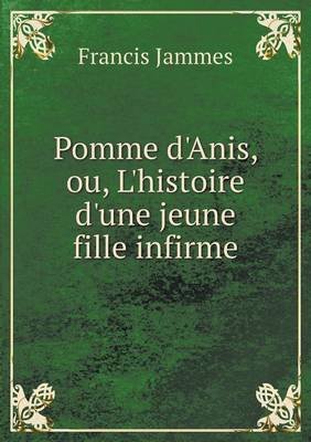 Pomme d'Anis, ou, L'histoire d'une jeune fille infirme