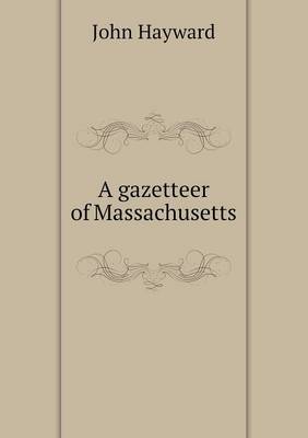 A gazetteer of Massachusetts