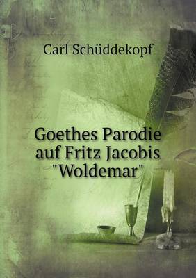 Goethes Parodie auf Fritz Jacobis Woldemar