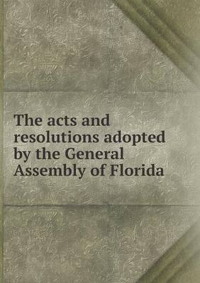 The acts and resolutions adopted by the General Assembly of Florida