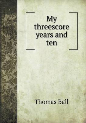 My threescore years and ten