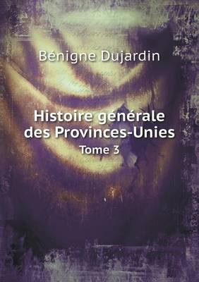 Histoire generale des Provinces-Unies Tome 3