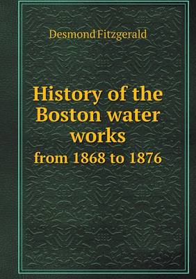 History of the Boston water works from 1868 to 1876