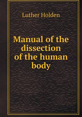 Manual of the dissection of the human body