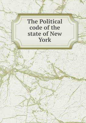 The Political code of the state of New York