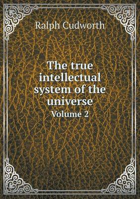The true intellectual system of the universe Volume 2
