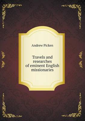 Travels and researches of eminent English missionaries