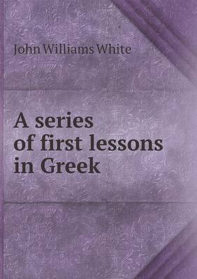 A Series of First Lessons in Greek